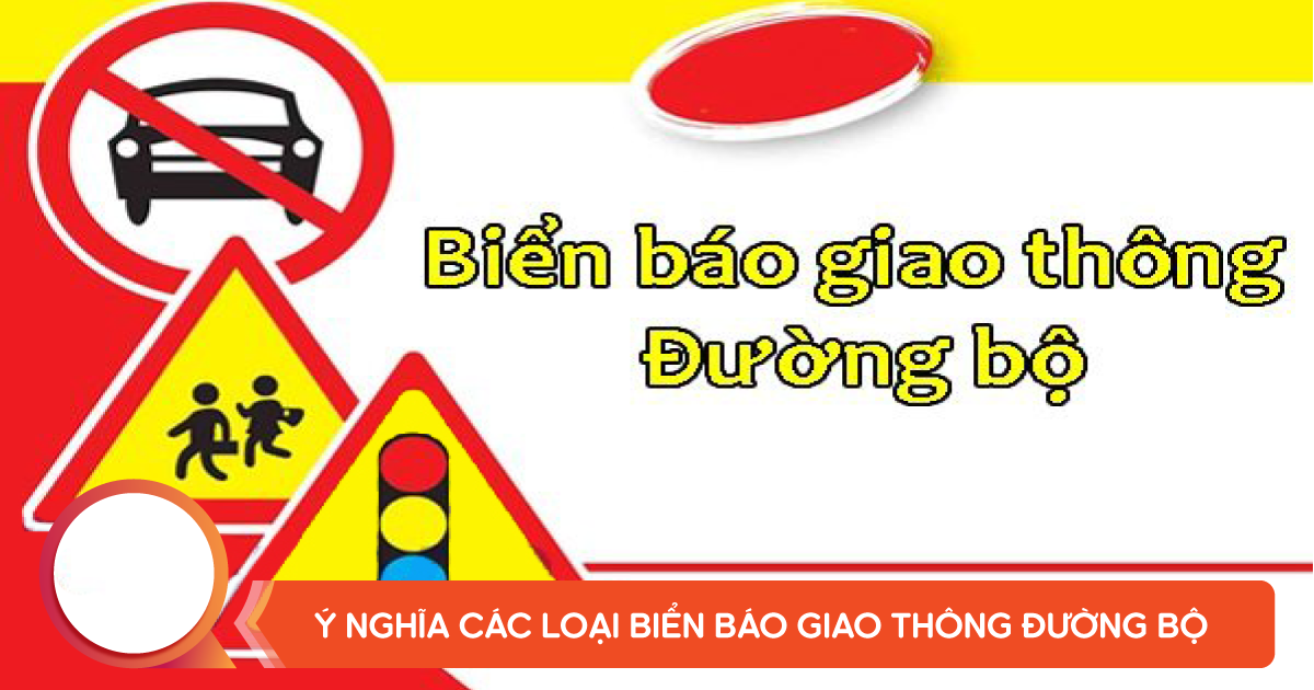 Biển Báo Đường Một Chiều: Số Hiệu, Vị Trí Và Cách Đi 1 Bảng tổng hợp các nhóm biển báo hiệu đường bộ với hình dạng và màu nền khác nhau